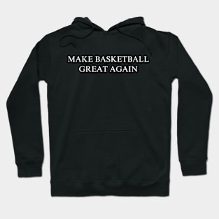 Make Basketball Great Again Hoodie